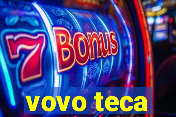 vovo teca